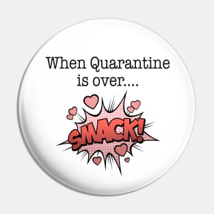 When Quarantine Is Over .... KISS Pin