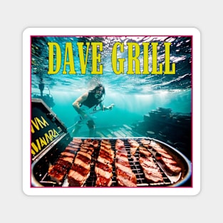 Dave Grill 2 Magnet