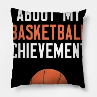Ask Me About My Basketball Achievements Pillow