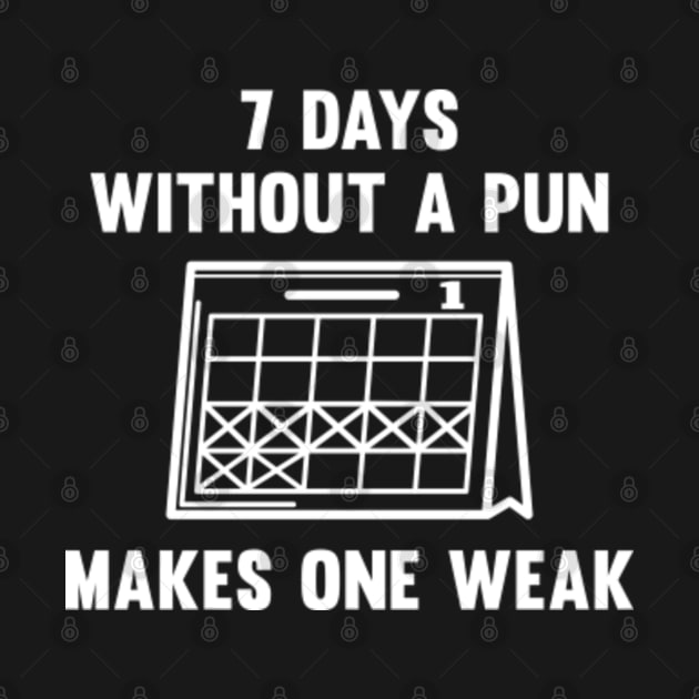 7 Days Without A Pun by VectorPlanet