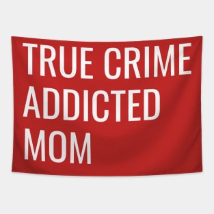 True Crime Addicted Mom cool gift Tapestry