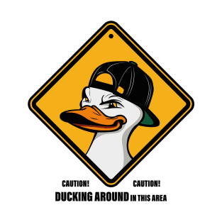 Caution! Ducking around in this area T-Shirt