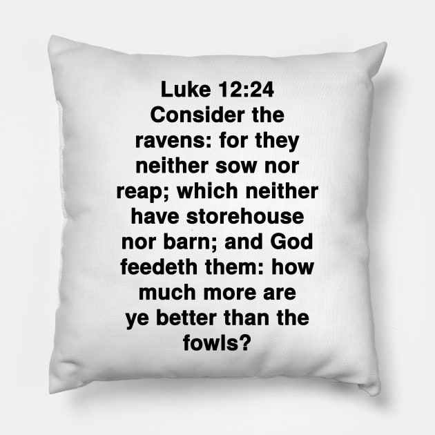 Luke 12:24  King James Version (KJV) Bible Verse Typography Pillow by Holy Bible Verses