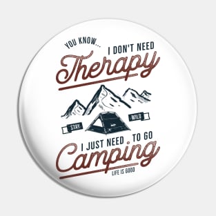 I Don't Need Therapy, I Need To Go Camping Pin
