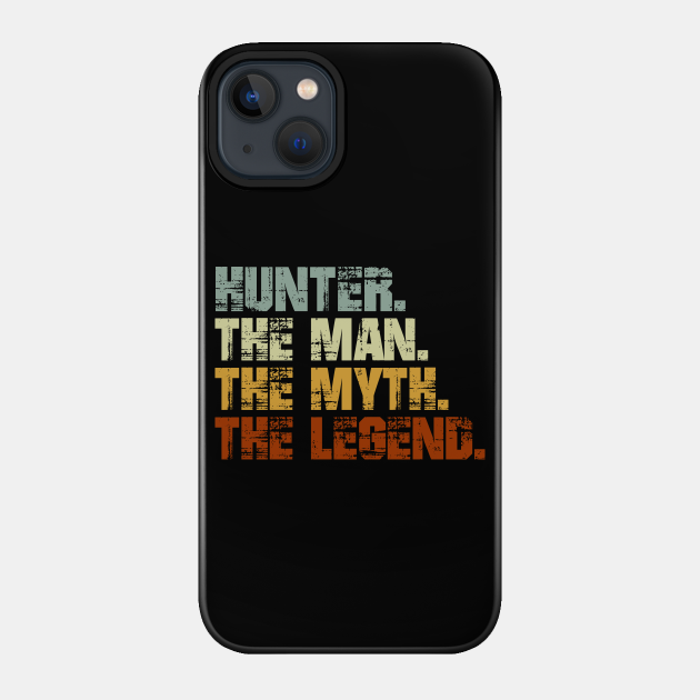 Hunter The Man The Myth The Legend - Hunter - Phone Case