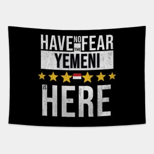 Have No Fear The Yemeni Is Here - Gift for Yemeni From Yemen Tapestry