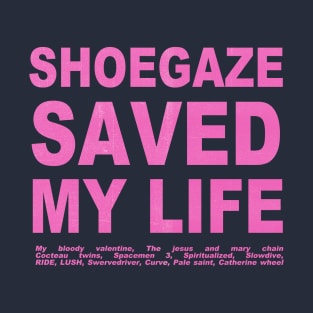 shoegaze saved my life T-Shirt