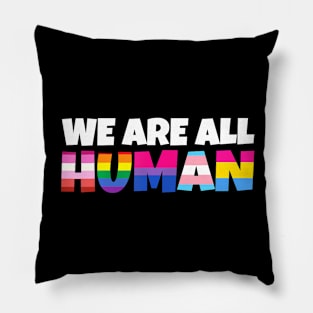 We Are All Human Proud Lgbt Rainbow Flag Inspirational Pillow