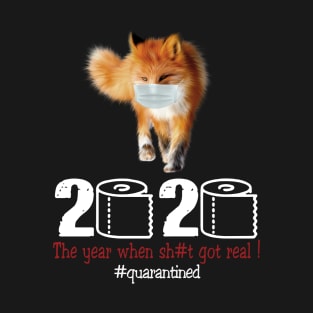 Fox 2020 The year when shit got real T-Shirt