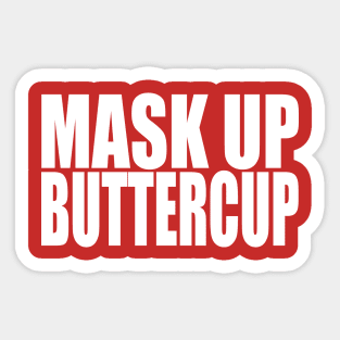 Mask Up, Buttercup, up buttercup
