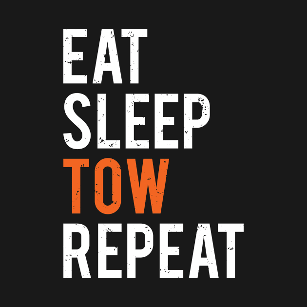 Funny Eat Sleep Tow Repeat Truck Driver T-shirt by zcecmza