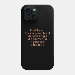 Coffee, perfect for bad mornings Phone Case