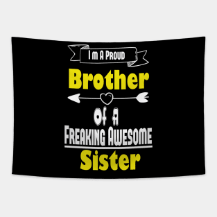 I'm A Proud Brother Of A Freaking Awesome Sister, Brother, Sister, Cute Brothers and Sisters Gift Idea Tapestry