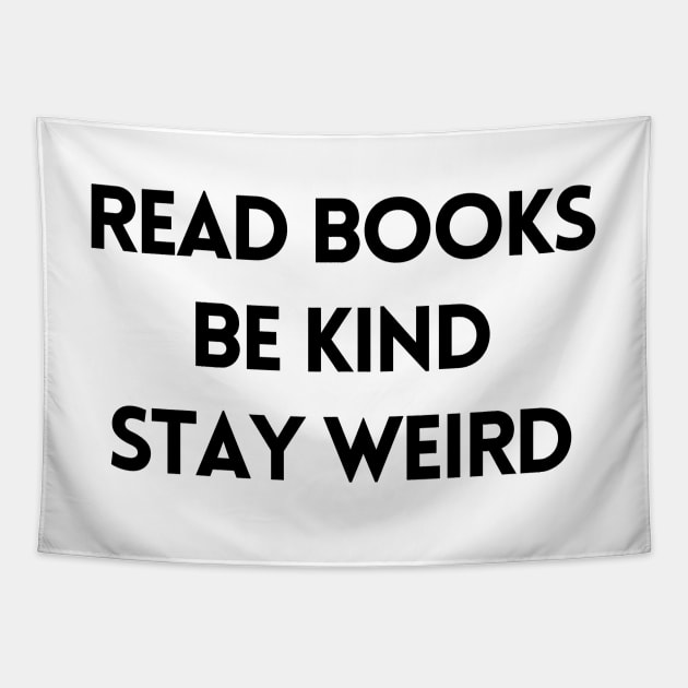 Read Books, Be Kind, Stay Weird - Inspiring Quotes Tapestry by BloomingDiaries
