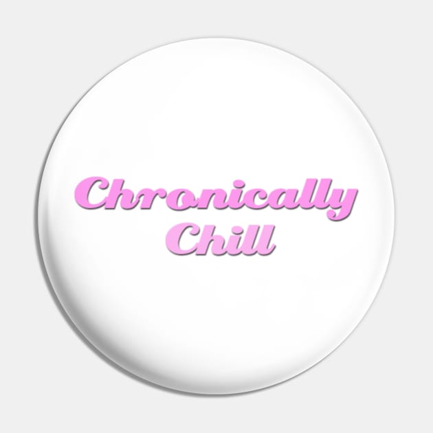 Chronically Ch(ill) Pink Pin by Dissent Clothing