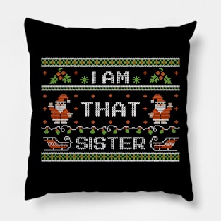 That Sister - Ugly Christmas sweater Pillow