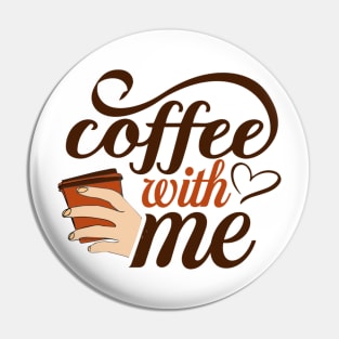 Are You Brewing Coffee For Me - Coffee With Me Pin