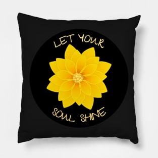 Let Your Soul Shine Pillow