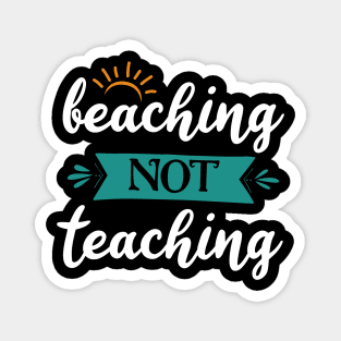 beaching not teaching Magnet