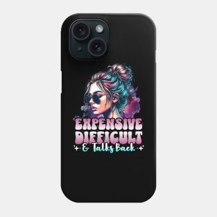 Expensive Difficult & Talks Back Phone Case