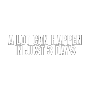 A Lot Can Happen In 3 Days Shirt | Easter Shirts For Women T-Shirt