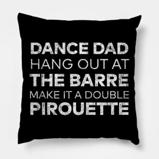 Dance Dads Hang Out at The Barre Make It A Double Pirouette Pillow