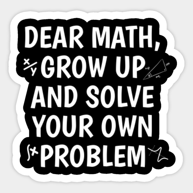 Funny math jokes - Math Quotes - Sticker | TeePublic Funny math jokes - Math Quotes - Sticker | TeePublic