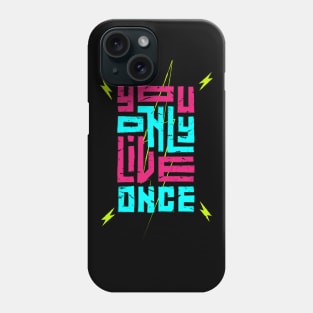 You Only Live Once Phone Case