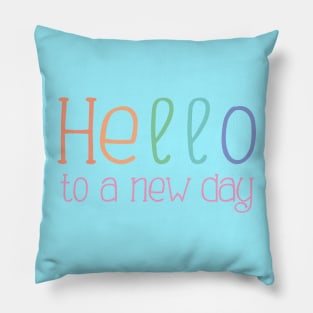 Hello to a New Day Pillow