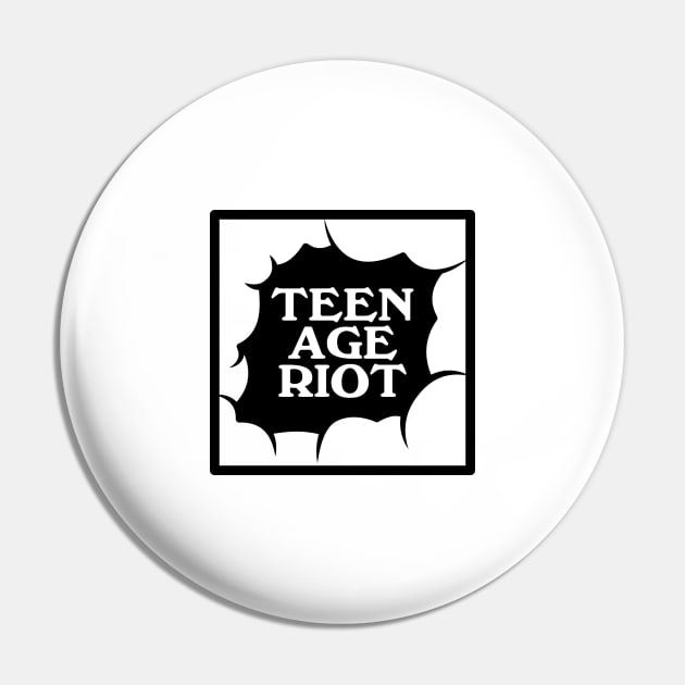 Teen Age Riot Pin by kindacoolbutnotreally