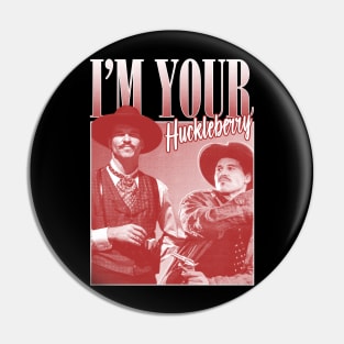 I'm Your Huckleberry Pin