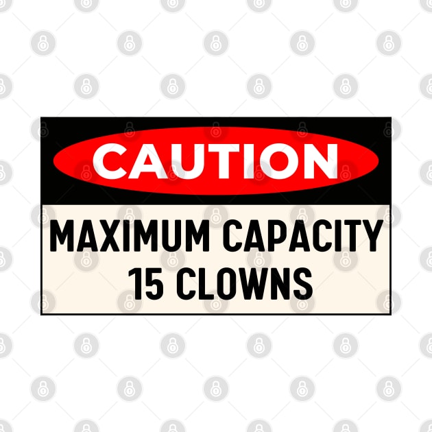 Maximum Capacity 15 Clowns, Funny Bumper by yass-art