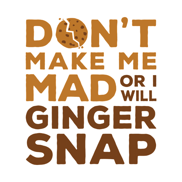 Ginger Shirt - Funny Ginger Snap by redbarron