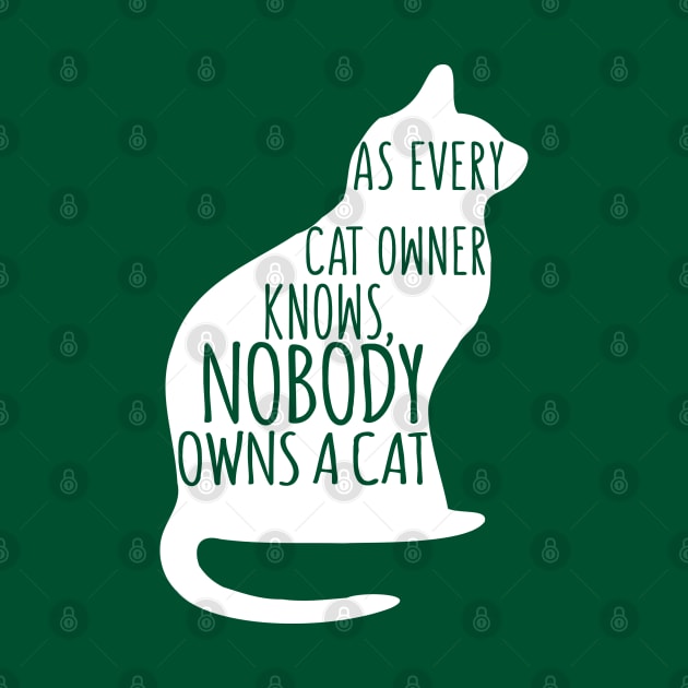 As Every Cat Owner Knows Nobody Owns A Cat by kimmieshops