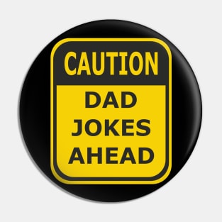 Caution Dad Jokes Ahead - Funny Sign Pin