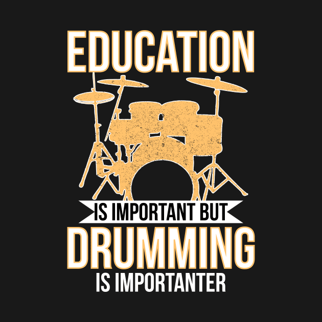 Education is important but drumming is importanter by Crazy Shirts