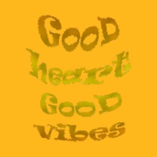 Good heart Good vibes T-Shirt