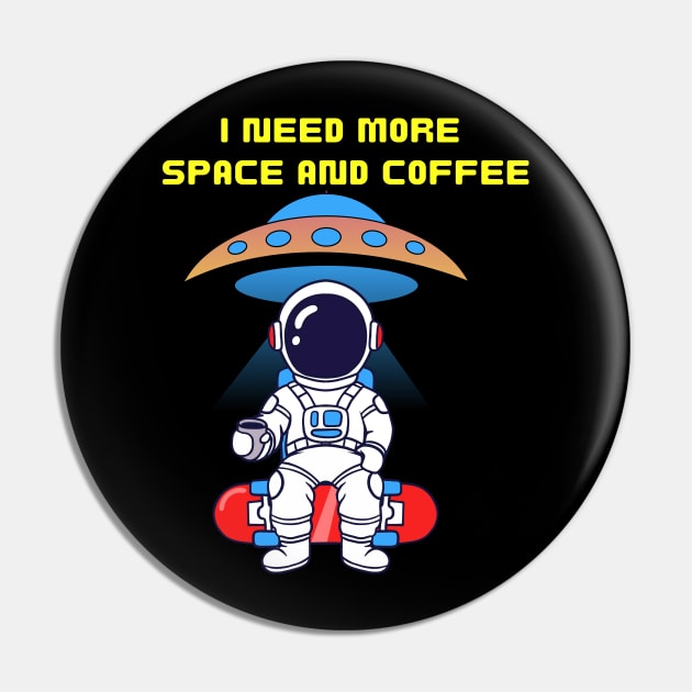 I need more Space And Coffe Pin by Artist usha