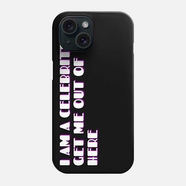 I AM A CELEBRITY GET ME OUT OF HERE Phone Case by waltzart