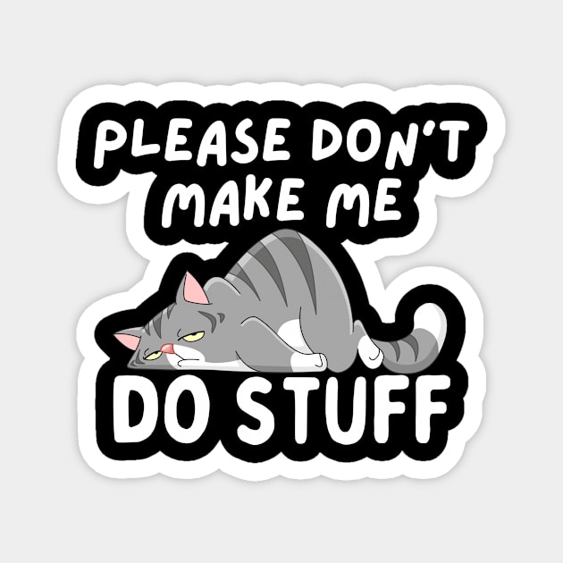 Please Don't Make Me Do Things lazy cat Magnet by aesthetice1