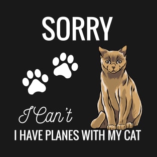 Sorry I can't I have plans with my Cat T-Shirt