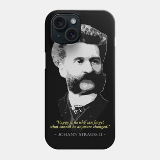 Johann Strauss Quote Phone Case