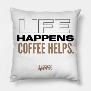 life happens coffee helps Pillow