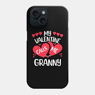 My Valentine Calls Me Granny Valentine_s Day For Grandmother Phone Case