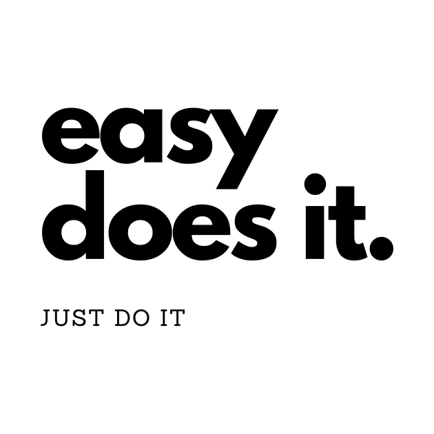 easy does it, just do it by Gifts of Recovery