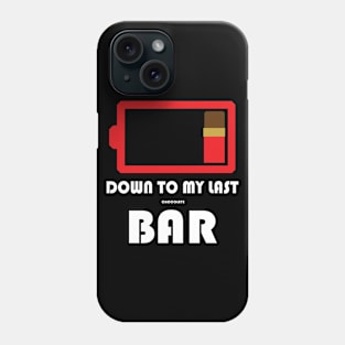 Down To My Last Bar Phone Case