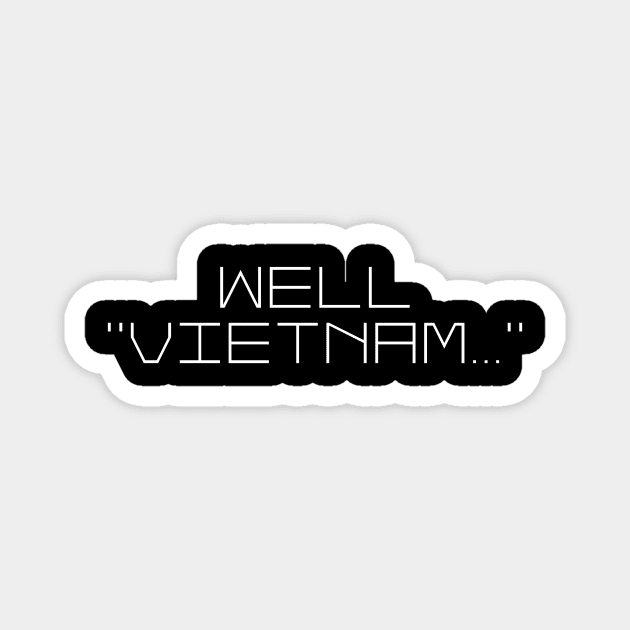 Well, Vietnam Magnet by Jake-aka-motus