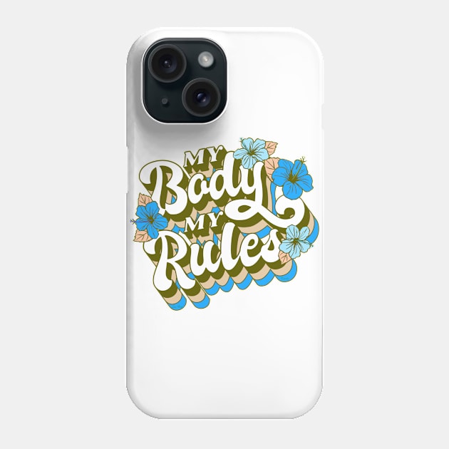 My Body My Rules Phone Case by Lees Tees