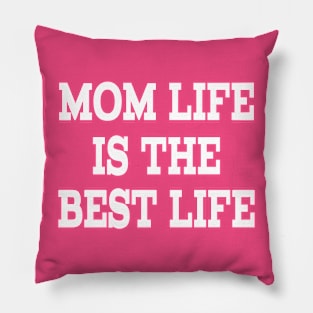 MOM LIFE IS THE BEST LIFE Pillow