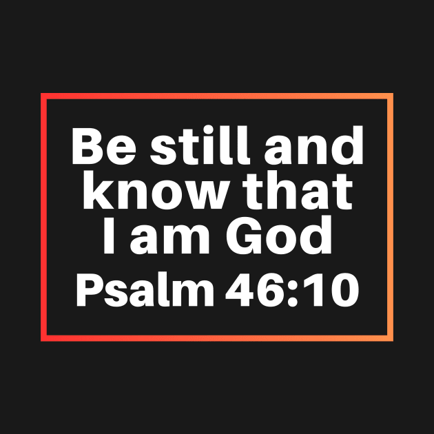 Be Still And Know That I Am God | Christian Bible Verse Psalm 46:10 by All Things Gospel